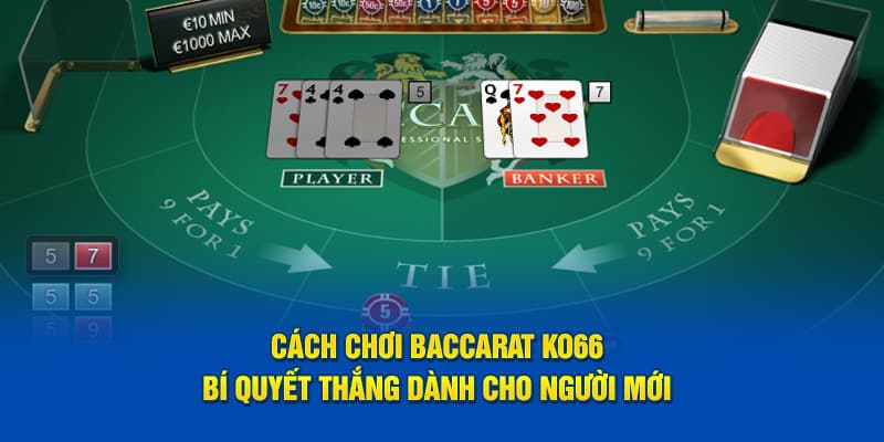 Cách chơi baccarat ko66 bí quyết thắng giành cho người mới