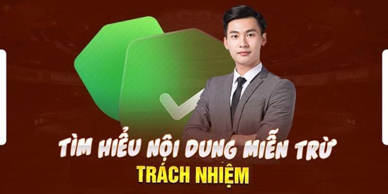 Nội dung và quy định về miễn trừ trách nhiệm