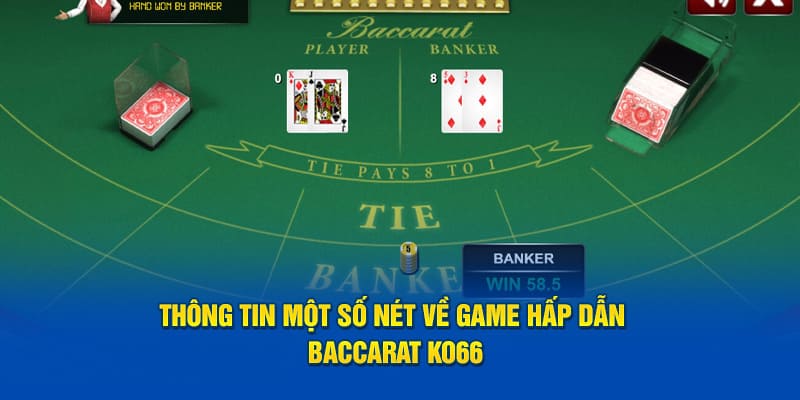 Thông tin một số nét về game hấp dẫn baccarat KO66